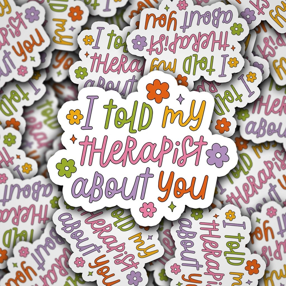 Unbranded Unisex Sticker - I Told My Therapist About You - Multi-color